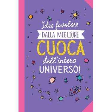 Imagem de Idee favolose dalla migliore Cuoca dell'intero Universo: Taccuino Quaderno appunti (A5) | Regali per Cuoca Amica Donna Asilo Mensa Scuola | Regalo per il compleanno fine anno o Natale