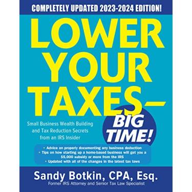Imagem de Lower Your Taxes - Big Time! 2023-2024: Small Business Wealth Building and Tax Reduction Secrets from an IRS Insider