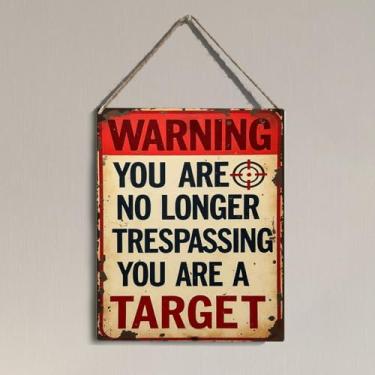 Imagem de Sinal de aviso engraçado sem invasão para casa casa varanda quintal cerca porta da frente decoração de parede aviso decoração de parede vintage você é um alvo sinal de parede