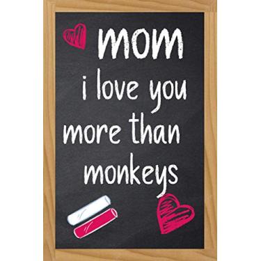 Imagem de Mothers Day Gifts For Mom : I Love You More Than monkeys: Funny Novelty Gift for Mom - Happy Mother's day Journal ( Great Alternative to a card )