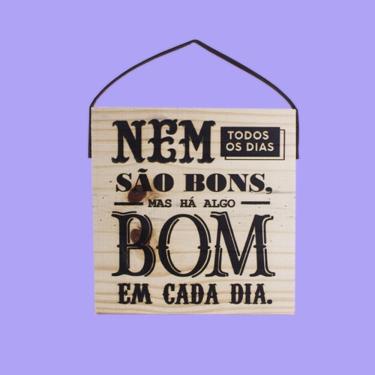 Imagem de Quadro Decorativo Frase Motivacional Nem Todos os Dias Tpc Quadrado 19x19x2CM em Madeir...