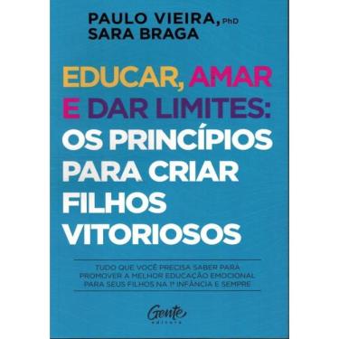 Imagem de Educar, Amar E Dar Limites: Os Principios Para Criar Filhos Vitoriosos