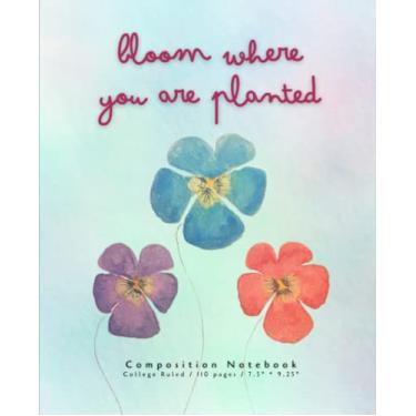 Imagem de Bloom Where You Are Planted. Caderno de composição pautado na faculdade: Diário estético floral fofo para meninas, adolescentes, mulheres. Caderno de citação inspiradora... Capa Bloempjes - pautado