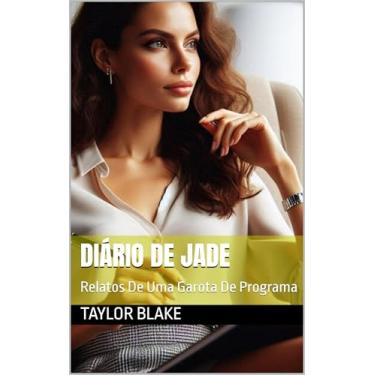 Imagem de Diário De Jade: Relatos De Uma Garota De Programa (Diários De Jade Livro 1)