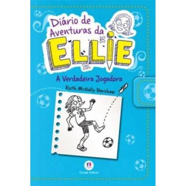 Imagem de Diário De Aventuras Da Ellie - A Verdadeira Jogadora - Livro 4