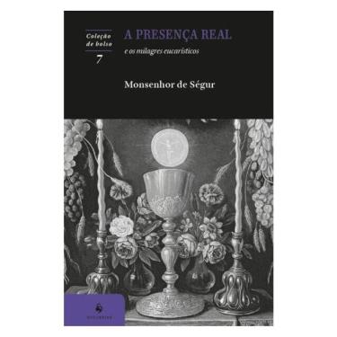 Imagem de A Presença Real E Os Milagres Eucarísticos - 2ª Edição