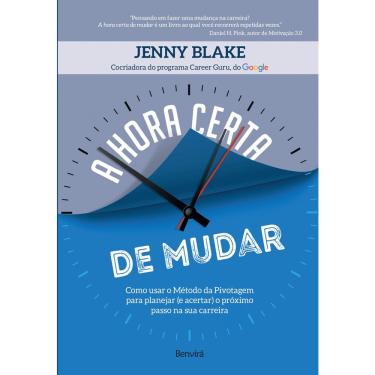 Imagem de Livro - A hora certa de mudar: Como usar o método da pivotagem para planejar (e acertar) o próximo passo na sua carreira