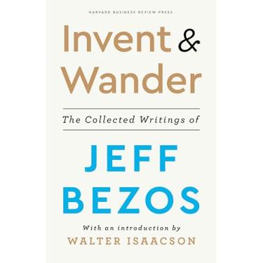 Imagem de Invent and Wander: The Collected Writings of Jeff Bezos, with an Introduction by Walter Isaacson