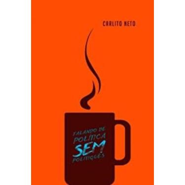 Imagem de Falando de politica sem politiques - KOTTER EDITORIAL LTDA, 3