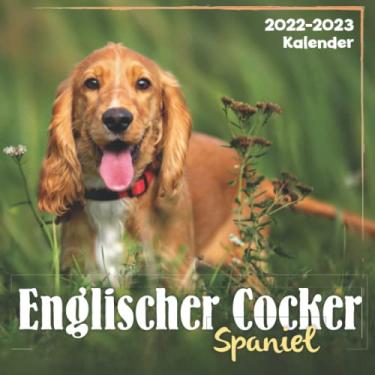 Imagem de Englischer Cocker Spaniel Kalender 2022-2023: 24-Monats-Kalender von Januar 2022 bis Dezember 2023. Platz für Notizen. Es ist ein perfektes Geschenk für einen geliebten Menschen