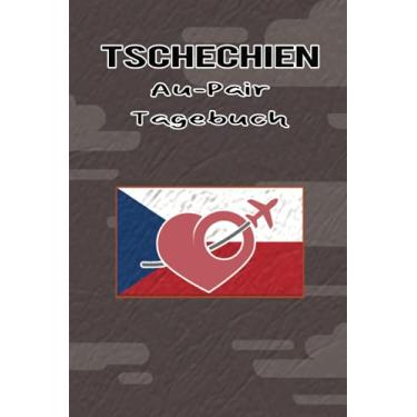 Imagem de Tschechien Au-Pair Tagebuch: Elementares Reisetagebuch als Gast Abschiedsgeschenk für die Auslandsjahr Reise zum Eintragen, ausfüllen und selber Schreiben