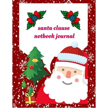 Imagem de Santa Clause notBook journal: notebook lined and blank pages, journals to write in for women lined pages