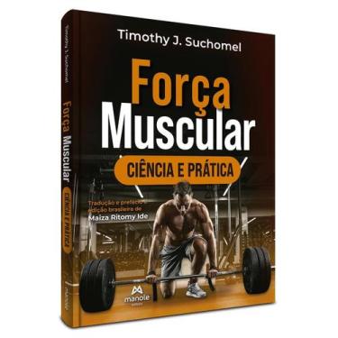 Imagem de Força Muscular: Ciência E Prática - EDITORA MANOLE LTDA