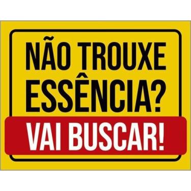 Imagem de Kit 5 Placas Não Trouxe Essência Vai Buscar 27X35 - Sinalizo