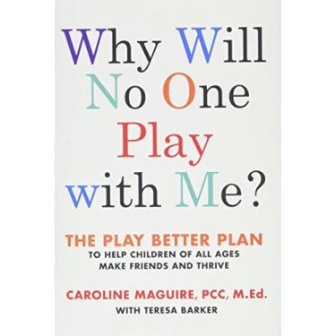 Imagem de Why Will No One Play with Me?: The Play Better Plan to Help Children of All Ages Make Friends and Thrive