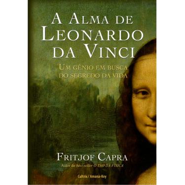 Imagem de Livro - A Alma de Leonardo da Vinci: um Gênio em Busca do Segredo da Vida - Fritjof Capra