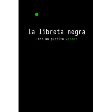 Imagem de La libreta negra (con un puntito verde): Cuaderno para tomar notas y apuntes. Libreta para proyectos e ideas. Diario de motivación. Bloc de notas para ... 15x23cm 100 pág. Tapa blanda. Negro/verde.