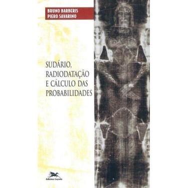 Imagem de Livro - Sudário, radiodatação e cálculo das probabilidades