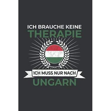 Imagem de Ungarn Notizbuch: Ich brauche keine Therapie - Ich muss nach Ungarn Reise / 6x9 Zoll / 120 gepunktete Seiten
