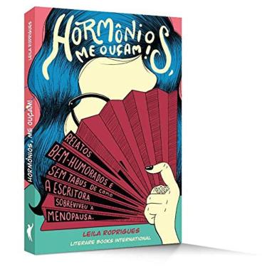 Imagem de Hormônios, Me Ouçam! - Relatos Bem-Humorados E Sem Tabus De Como A Escritora Sobreviveu À Menopausa