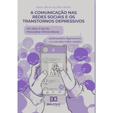 Imagem de A comunicação nas redes sociais e os transtornos depressivos: um olhar à luz da psicanálise Winnicot