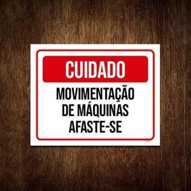 Imagem de Placa Cuidado Movimentação De Máquinas Afaste-Se 36X46 - Sinalizo.Com