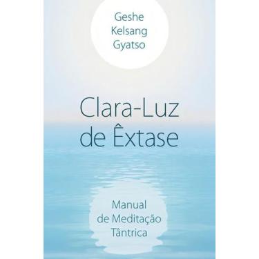 Imagem de Clara - Luz de Êxtase - Manual de Meditação Tântrica Sortido - EDITORA