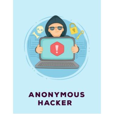 Imagem de Notebook: Hacker Cyber Security Anonymous Cyber Crime Ethical Hacking Gift Blank Lined Notebook Journal or Diary. Get your copy today !!!: 8.5" x ... gift .Matte Paperback Cover