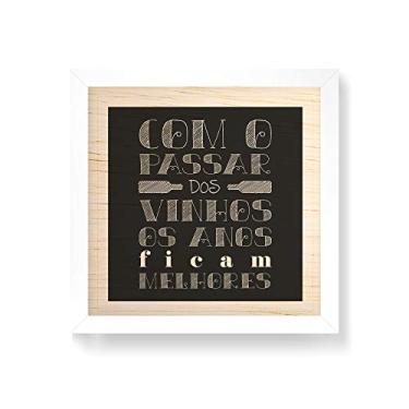 Imagem de Arte Maníacos Quadro decorativo com moldura caixa branca em Madeira - Os Vinhos Ficam Melhores - 30x30cm