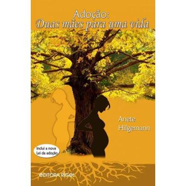 Imagem de Adoção: Duas Mães para uma Vida - Inclui a Nova Lei da Adoção - Editor