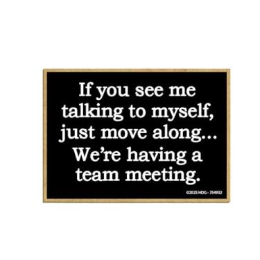 Imagem de Honey Dew Gifts, Talking to Myself Move Along We're Having a Team Meeting, 6 cm por 8 cm, decorações de armário, ímãs de geladeira, ímãs de geladeira engraçados, 754932