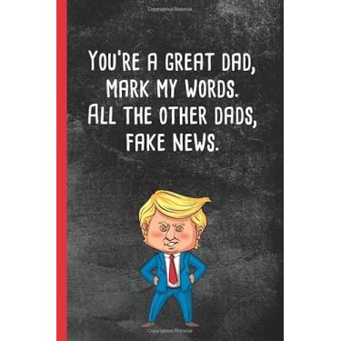 Imagem de You're A Great Dad Mark My Words: Funny Trump Fathers Day Gift for Dad (better than a card)