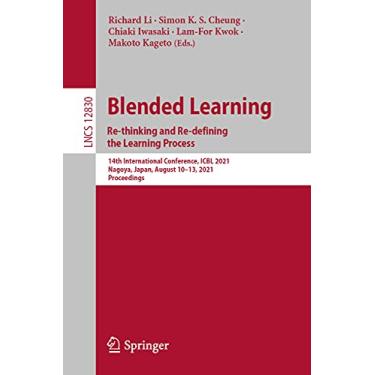 Imagem de Blended Learning: Re-Thinking and Re-Defining the Learning Process.: 14th International Conference, Icbl 2021, Nagoya, Japan, August 10-13, 2021, Proceedings: 12830