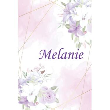 Imagem de Melanie: Caderno com nome, caderno forrado, presente de diário com nome forrado para Melanie, diário de nome personalizado para Melanie, presente para meninas e mulheres, presente de aniversário