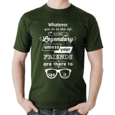 Imagem de Camiseta Algodão It's not legendary without your friends - Foca na Mod