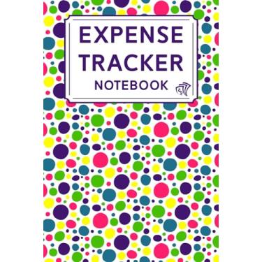 Imagem de expense tracker notebook: Keep Track Daily Expense Tracker Organizer Log Book | Simple Money Management Ledger Notebook for Personal or Small Business ... | 110 pages | 6 x 9 in | dot cover design