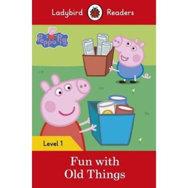Imagem de Peppa Pig: Fun With Old Things - Ladybird Readers - Level 1 - Book With Downloadable Audio (US/UK)