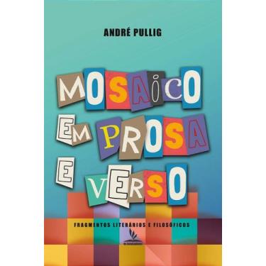 Imagem de Livro Impresso MOSAICO - EM PROSA E VERSO - Fragmentos Literários e Fi
