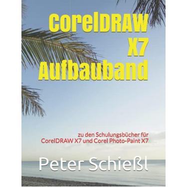 Imagem de CorelDRAW X7 Aufbauband zu den Schulungsbüchern für CorelDRAW X7 und Corel Photo-Paint X7