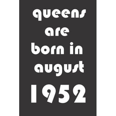 Imagem de Queens Are Born In August 1952: de 69 anos para mulheres e meninas, caderno engraçado para mulheres, presente para mulheres e senhoras, diários (caderno a5 forrado)