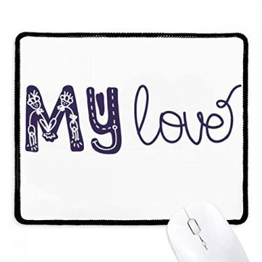 Imagem de Mouse pad My Love com citação fofa feita à mão e borda costurada preta antiderrapante