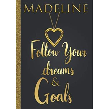 Imagem de Madeline Follow Your Dreams & Goals: Diário de nome personalizado para mulheres e meninas com a ideia de presente de Madeline | Caderno inspirador de rastreador de sonhos fofos e planejador de