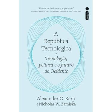 Imagem de A República Tecnológica - Tecnologia, Política E O Futuro Do Ocidente