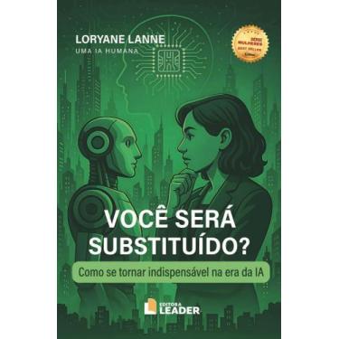 Imagem de Você será substituído - Como se tornar indispensável na era da IA - Ed