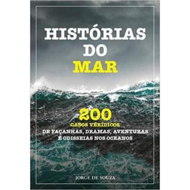 Imagem de Histórias Do Mar - Volume 1 - 200 Casos Verídicos De Façanhas, Dramas,