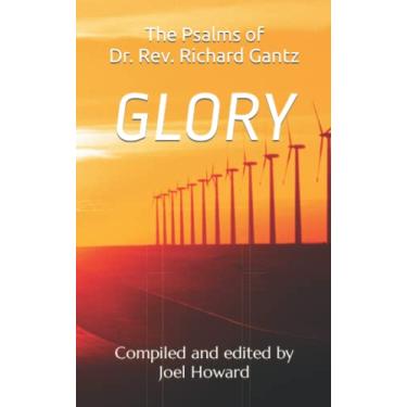 Imagem de Glory: the Psalms of Dr. Rev. Richard Gantz: Compiled and edited by Joel Howard