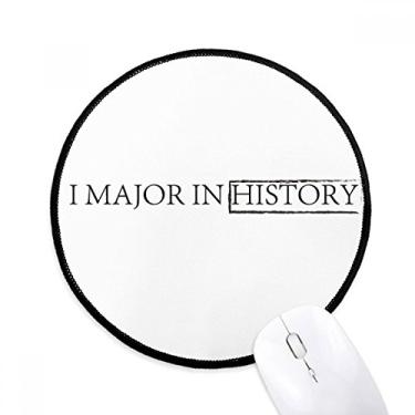 Imagem de DIYthinker Citação I major in History Mouse Pad Desktop Office Tapete redondo para computador