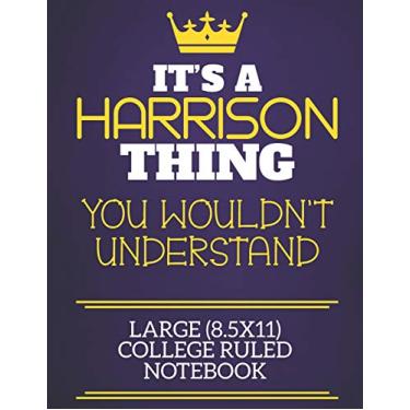 Imagem de It's A Harrison Thing You Wouldn't Understand Large (8.5x11) College Ruled Notebook: Show you care with our personalised family member books, a ... books are ideal for all the family to enjoy.