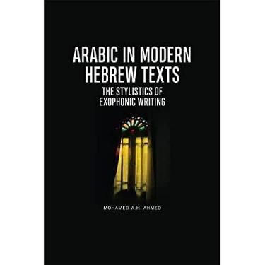 Imagem de Arabic in Modern Hebrew Texts: The Stylistics of Exophonic Writing