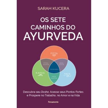 Imagem de Os Sete Caminhos Do Ayurveda: Descubra Seu Dosha, Acesse Seus Pontos Fortes E Prospere No Trabalho, No Amor E Na Vida